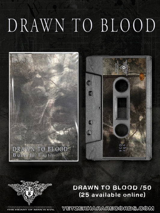 DRAWN TO BLOOD - BURN IN FAITH tapes